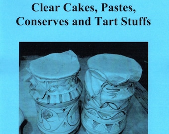 Clear Cakes, Pastes, Conserves and Tart Stuff - Stuart Press Living History Series: Volume 72