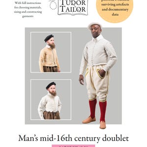 May include: A sewing pattern for a man's doublet from the mid-16th century. The pattern includes instructions for choosing materials, sizing, and constructing garments. The pattern is based on historical evidence and is available in size large (UK 48-56).