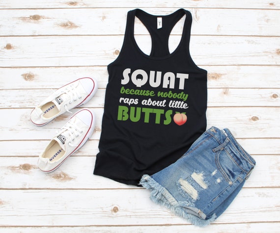 Funny Workout Tank Squat Because Nobody Raps About Little Butts