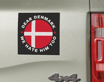 Dear Denmark, We Hate Him Too Car Magnet | Support Greenland