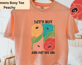 Schitts Creek Quote T-Shirt, Comfort Colors 3023 Boxy Tee, Moira Rose Floral Graphic