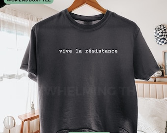 Vive La Resistance Shirt, Boxy T-Shirt, Comfort Colors, Feminist T-Shirt, Empowering Women
