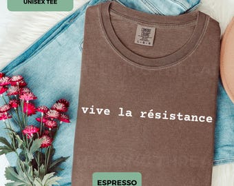 vive la resistance shirt, comfort colors, empowering women, feminist shirts, protest