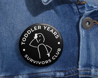 Toddler Years Survivors Club Button Pin, Unisex Tshirt, or Car Magnets, Gifts for Dad, Gifts for Mom