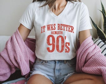 It Was Better in the 90s Distressed Graphic V-Neck T-Shirt – Nostalgic 90s Retro Tee