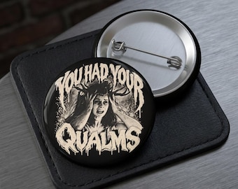 Widows Bay - You Had Your Qualms Pin Button - Single or Set of 5