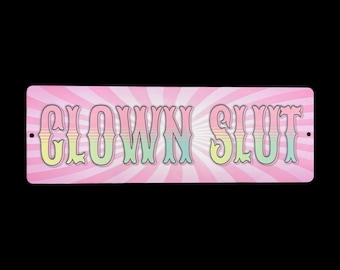 Clown Slut Metal 12” Wall Sign Decor Clown Lover Circus Snarky Clown Girly Pastel Goth Gift Kawaii Funny