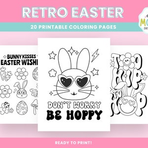 May include: A set of three black and white coloring pages featuring retro Easter themes. The first page has a bunny with sunglasses and the text "Don't Worry Be Hoppy". The second page has a bunny with hearts for eyes and the text "Too Hip To Hop". The third page has a bunny with the text "Bunny Kisses Easter Wishes".