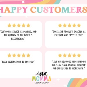 May include: A pink and rainbow background with four customer reviews. Each review includes a five-star rating and a quote. The reviews are positive and highlight the quality of the products and services offered. The text at the top of the image reads "HAPPY CUSTOMERS!" and the text at the bottom reads "digital MOMMA DESIGN STUDIO".