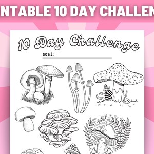 May include: Printable 10 Day Challenge worksheet with a black and white illustration of mushrooms. The worksheet has the text "10 Day Challenge" and "goal:" at the top.
