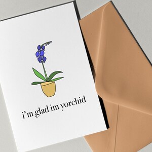 "Gedruckte Karte ""I'm Glad I'm yorchid"" von Oriental Trend Collective." Grußkarte. Niedliche Karte. Eltern Karte. Orchidee Karte. BEDRUCKT