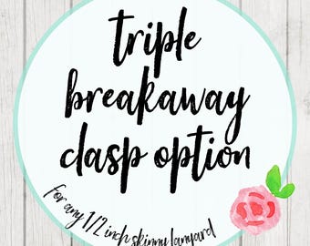 Triple Breakaway Clasp Option for Lanyards - 3 Break Away Clasps installed in any one 1/2-Inch-Wide Skinny Lanyard from Grandma's Chalkboard