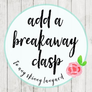 Breakaway Clasp Option - Break Away Clasp for Any 1/2 Inch Wide Skinny Lanyard from Grandma&#39;s Chalkboard