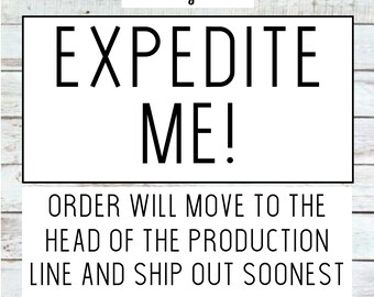 Expedite Order / Move Order To The Front / Faster Delivery /