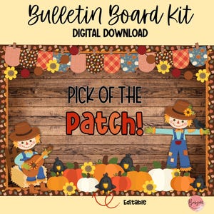 May include: A digital bulletin board kit with the text "Bulletin Board Kit DIGITAL DOWNLOAD". The design features scarecrows, pumpkins, sunflowers, and the phrase "Pick of the Patch!" in a fall theme. Includes editable elements.