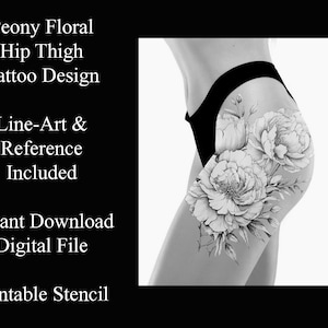 Peony Hip Thigh Tattoo Design - Line Art - Reference - Black and Grey Tattoo - Tattoos for Women - Tattoo Sleeve - Floral Tattoo - Stencil