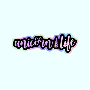 Holographic Unicorn Life Sticker | Holo Unicorns Sticker | Holographic Sticker | Durable and Waterproof Sticker | Unicorn Lover