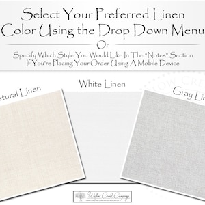 May include: Three fabric swatches showing different linen colors: natural linen, white linen, and gray linen. Select Your Preferred Linen Color Using the Drop Down Menu Or Specify Which Style You Would Like In The "Notes" Section If You're Placing Your Order Using A Mobile Device.