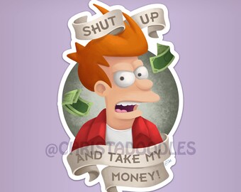 Futurama Sticker Phillip J Fry Shut Up And Take My Money Etsy
