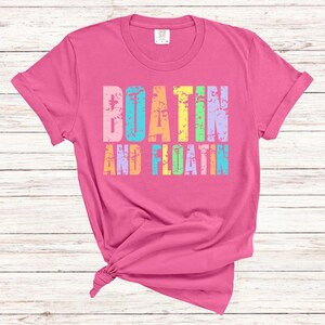 Boatin and Floatin Shirt, Boating T-Shirt, Summer Shirt, Trendy Beach Shirt, Summer Vibes Tee, Bright Neon Distressed Lake Pool River Beach
