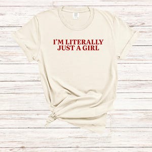 Comfort Colors I&#39;m Literally Just A Girl Shirt, Funny Gifts, Girl Shirt Gifts, Funny Tee, Soft Girl Tshirt, Gift Ideas for Her