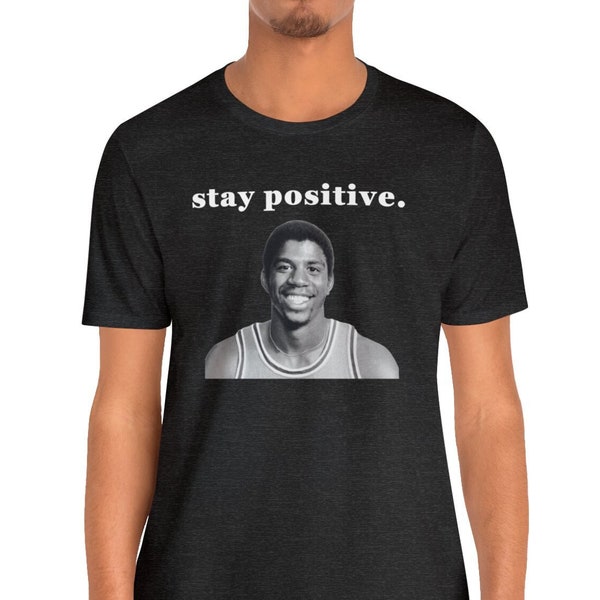 magic Johnson stay positive, basketball tshirt, mens graphic tshirt