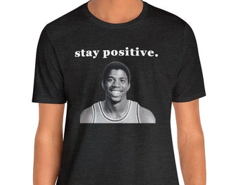 magic Johnson stay positive, basketball tshirt, mens graphic tshirt