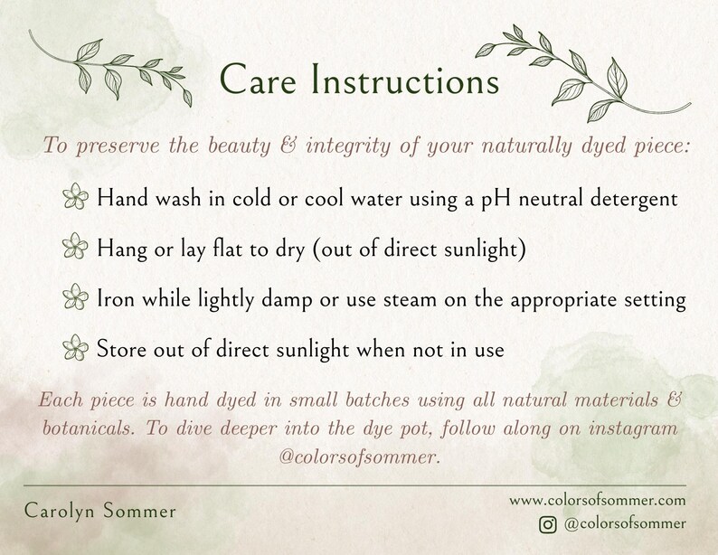 May include: A white informational card titled Care Instructions with green botanical illustrations. It lists steps for hand washing, drying, ironing, and storing naturally dyed items, noting they are hand dyed in small batches by Carolyn Sommer.