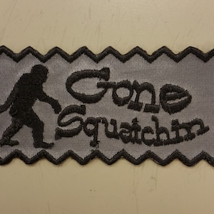 Sasquatch Patch, Gone Squatchin Embroidered Patch, Bigfoot Searching Patch, Finding Bigfoot Patch, Searching Sasquatch Iron On Patch