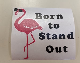 Born to Stand out Flamingo Decal