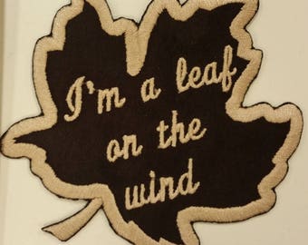 I'm a Leaf on the wind Embroidered Patch, Sci Fi TV Inspired Patch, Iron On Leaf Patch