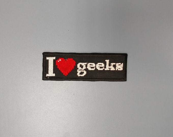 I <3 Geeks Pixel Font Embroidered Patch,  I Love Geeks Iron On Patch,  Geekwear Patch, Support Geeks Patch, Embroidered Geek Patch