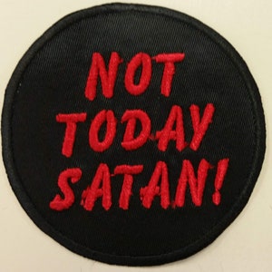 Not Today Satan Embroidered Patch, Iron On Saying Patch