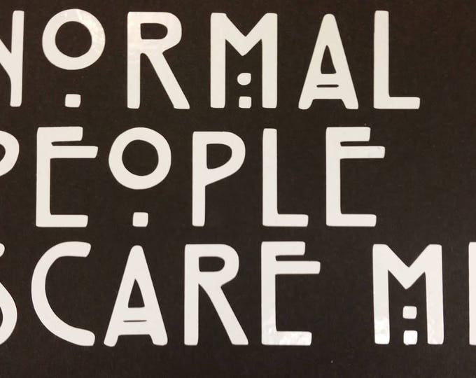 Horror Saying Vinyl Car Decal,  Normal people car sticker