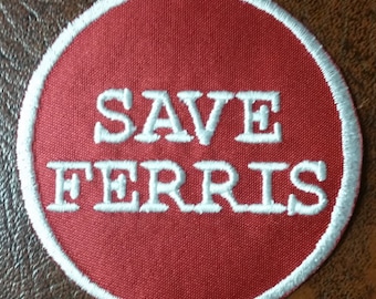 Embroidered Save Ferris Patch with Iron On Backing, 80's inspired Applique Patch, Ferris Embroidered Patch