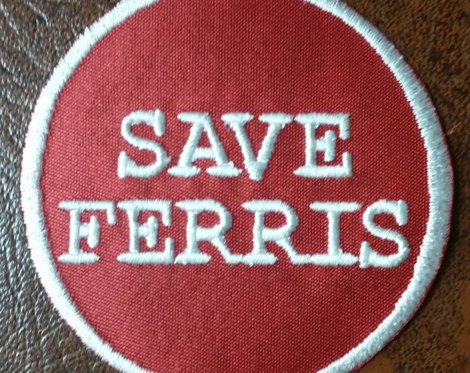 Embroidered Save Ferris Patch with Iron On Backing, 80's inspired Applique Patch, Ferris Embroidered Patch