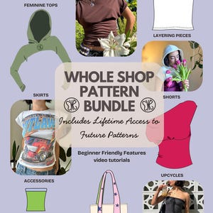 Peut inclure: Graphique promotionnel pour un ensemble de patrons de toute la boutique, présentant divers articles vestimentaires. L'image comprend des hauts, des jupes, des shorts et des accessoires. Le texte indique "Whole Shop Pattern Bundle" et "Includes Lifetime Access to Future Patterns."