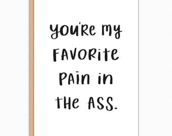 Anniversary Card. Valentines Day Card. Love Card. Best Friend Card. You're My Favorite Pain in Ass IN571