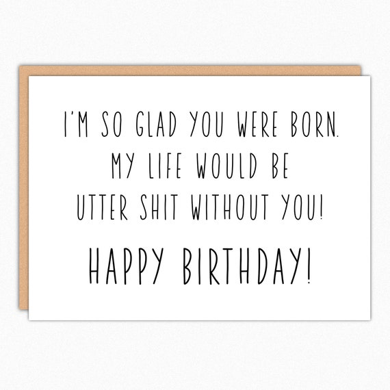 Best Friend Birthday Gift. Best Friend Birthday Card. Boyfriend Birthday. Girlfriend Birthday. BFF Birthday Card. Utter Shit 184