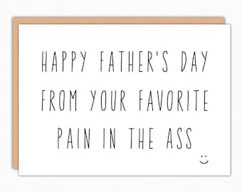 Happy Father's Day Card. Funny Fathers Day Card. From Daughter. From Wife. From Son. For Husband. Card For Dad. Favorite Pain In The Ass 206