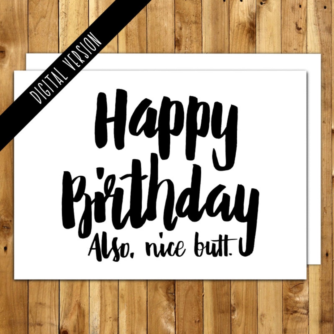 Printable Birthday Card for Him - Happy Birthday! Also, Nice Butt ...