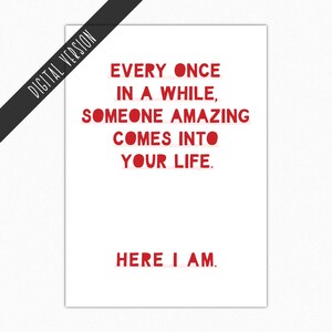 Carte d'anniversaire à imprimer, mot d'amour romantique, téléchargement numérique, jolie carte de voeux, carte d'amour drôle, impression instantanée, cadeau sucré, me voici 423