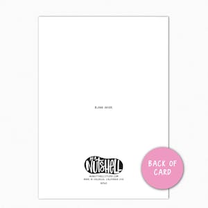 May include: A blank white card with a pink circle on the bottom right corner that says "Back of Card". The card has a black and white logo in the bottom left corner that says "In a Nutshell" with the website address and "Made in Valencia, California USA" printed below the logo.