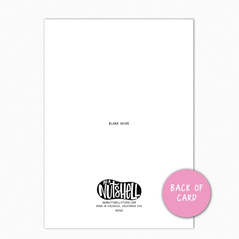 May include: A blank white card with a pink circle on the bottom right corner that says "Back of Card". The card has a black and white logo in the bottom left corner that says "In a Nutshell" with the website address and "Made in Valencia, California USA" printed below the logo.