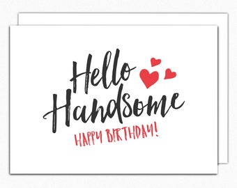 Hello Handsome Birthday Card for Him: Romantic Bday Gift