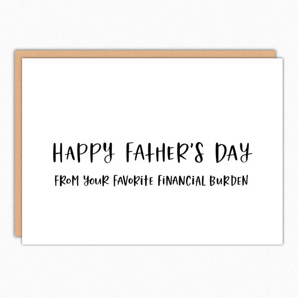 Funny Fathers Day Card From Son From Daughter. Funny Father's Day Gift For Dad. Favorite Financial Burden 309