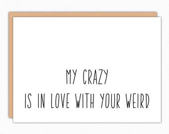Funny Valentine's Day Card: My Crazy Is In Love With Your Weird