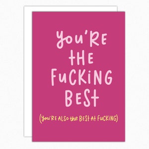 Naughty Valentine Cards For Partner Husband Wife Girlfriend Boyfriend. Naughty Birthday Card For Him For Her. You're the fucking best 303