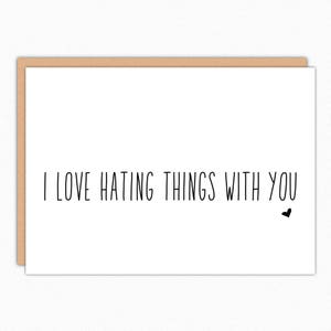 Funny Galentines Valentines Day Card. Sarcastic Love Card. Funny Love Card. Best Friend Card Funny Friendship Card. I Love Hating Things 161