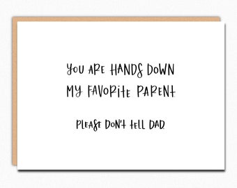 Funny Mom Mothers Day Card From Daughter From Son. Card For Mom. Mom Card. You Are Hands Down My Favorite Parent. Please Don't Tell Dad 301